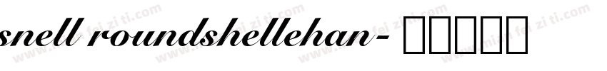 snell roundshellehan字体转换